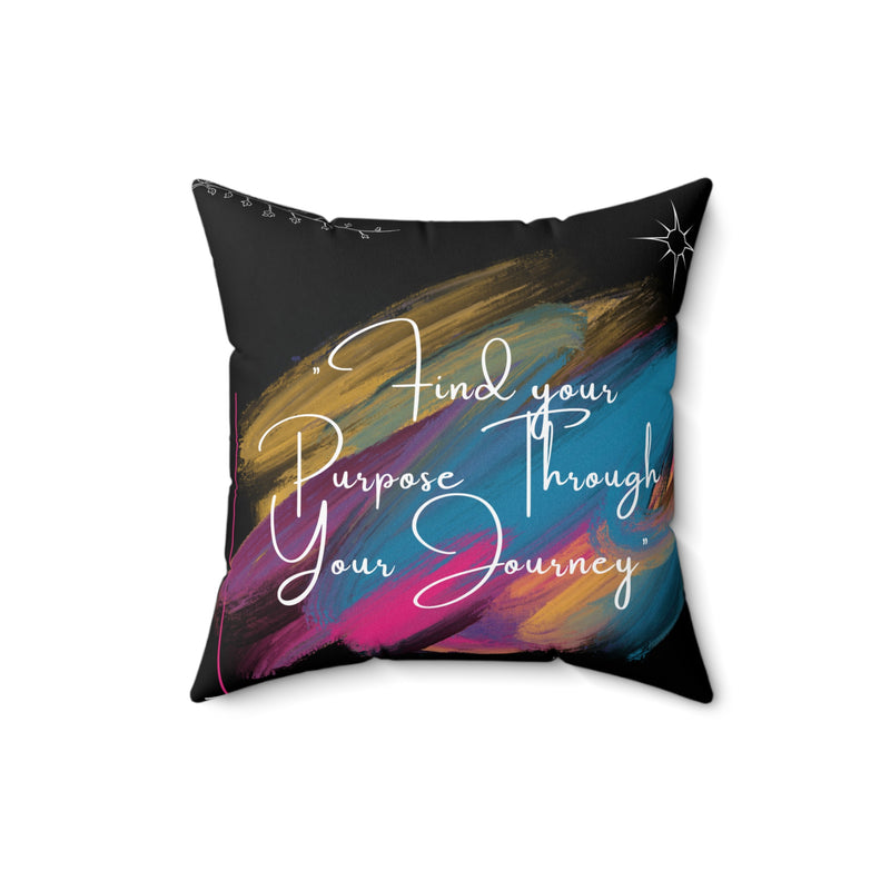 Find Your Purpose Through Your Journey Spun Polyester Square Pillow