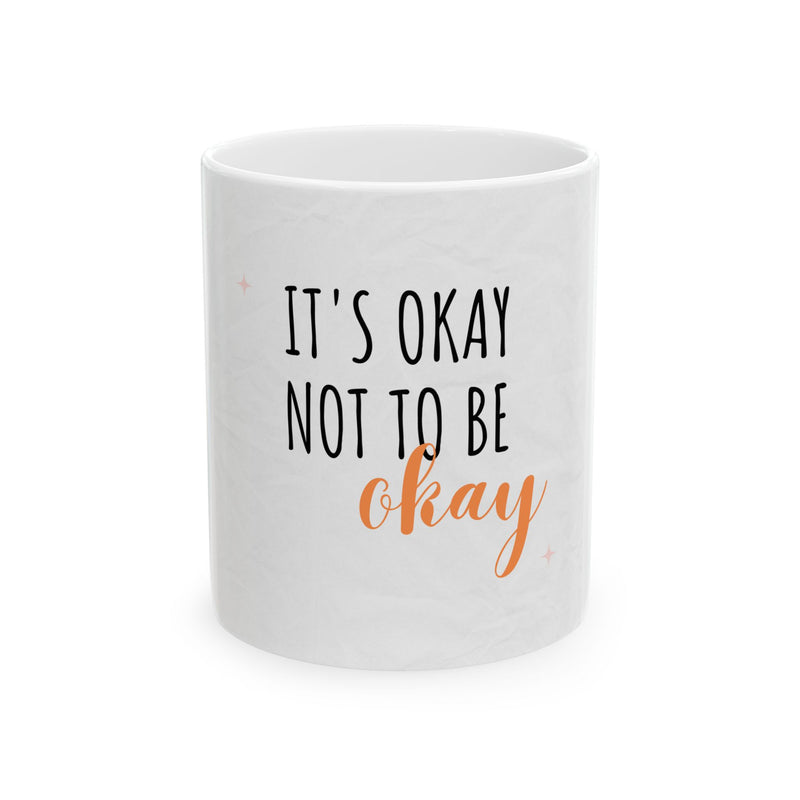 It’s Okay to not be okay Mug