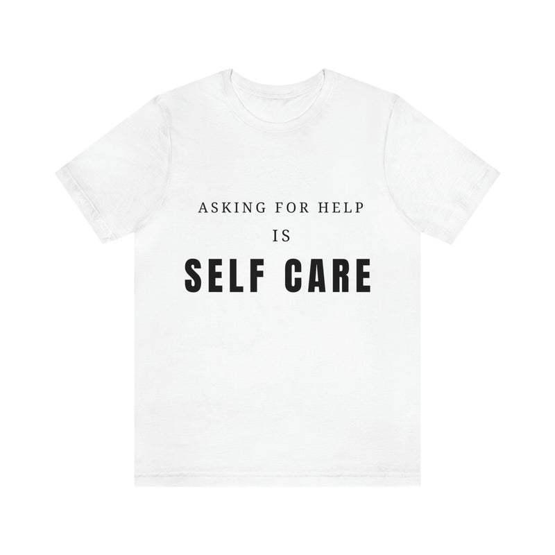 Asking for Help Is Self Care Unisex Jersey Short Sleeve Tee