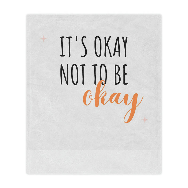It's Okay To Not Be Okay Minky Blanket