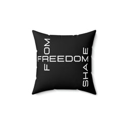 Freedom From Shame Spun Polyester Square Pillow