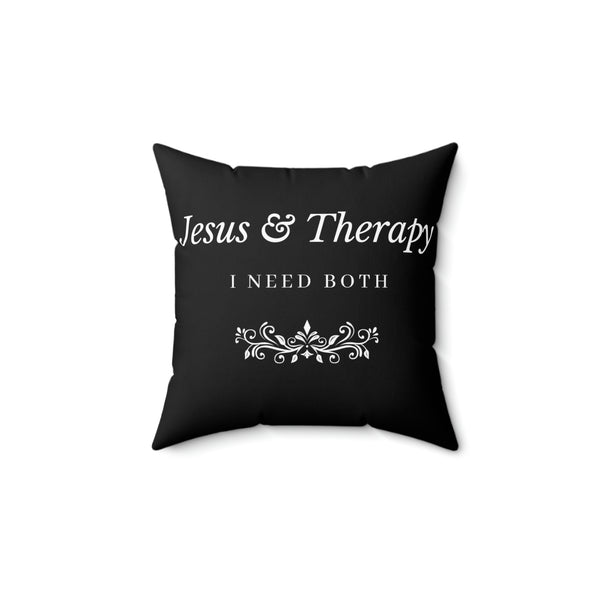 Jesus & Therapy – I Need Both Spun Polyester Square Pillow