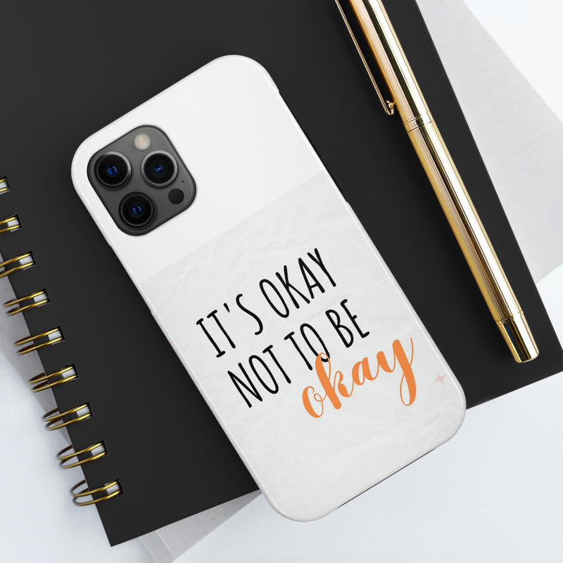 It’s Okay to not be okay Tough Phone Cases, Case-Mate