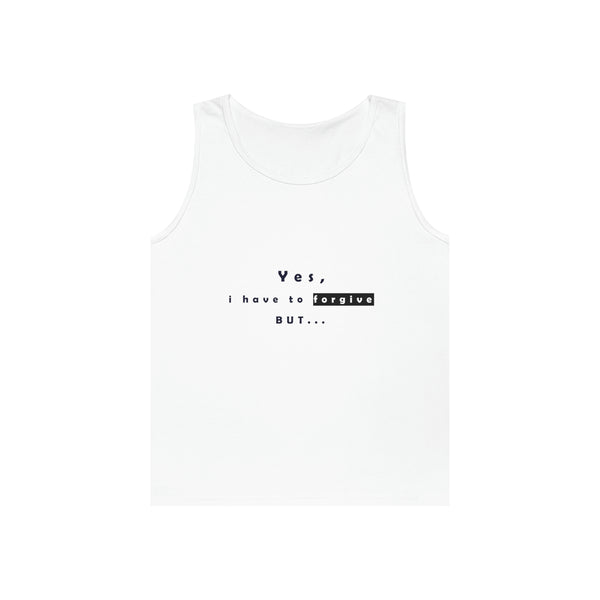 Yes, I Have To Forgive But..Unisex Heavy Cotton Tank Top