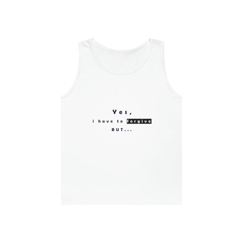 Yes, I Have To Forgive But..Unisex Heavy Cotton Tank Top