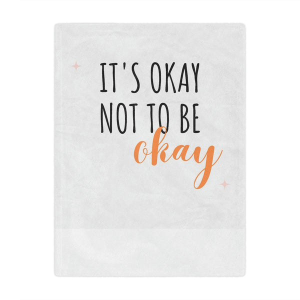 It's Okay To Not Be Okay Minky Blanket