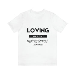 Loving All of My Imperfections Unisex Jersey Short Sleeve Tee