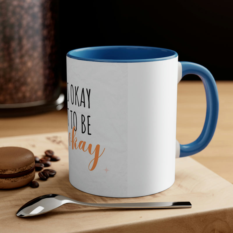 It’s Okay to not be okay Accent Coffee Mug, 11oz