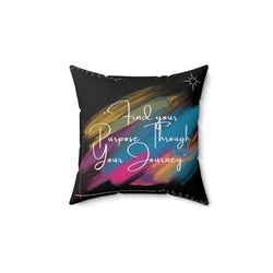 Finding Your Purpose Spun Polyester Square Pillow