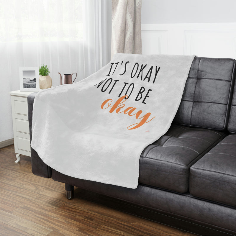 It's Okay To Not Be Okay Minky Blanket