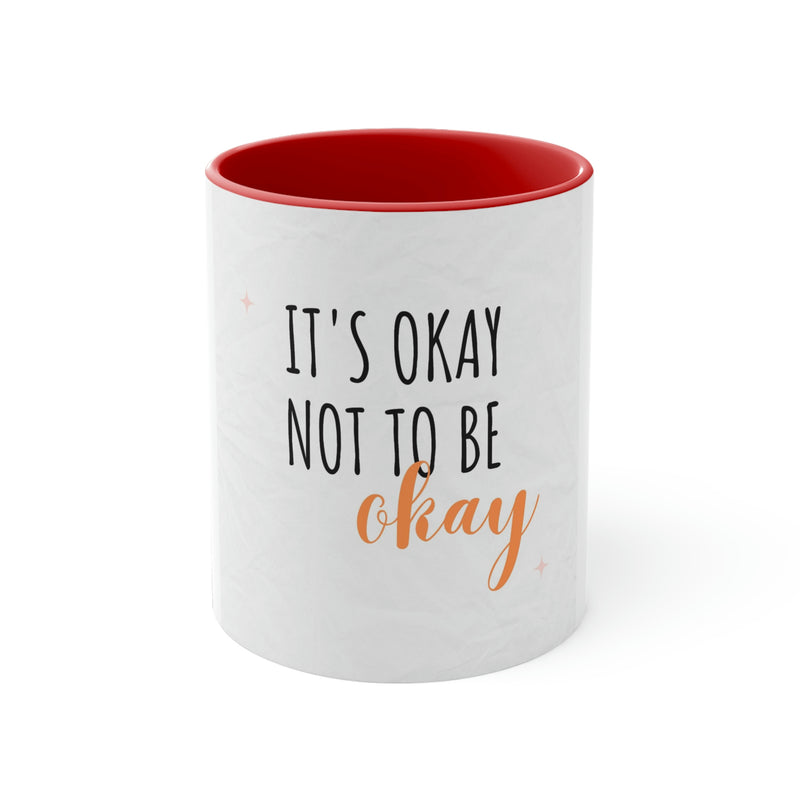 It’s Okay to not be okay Accent Coffee Mug, 11oz