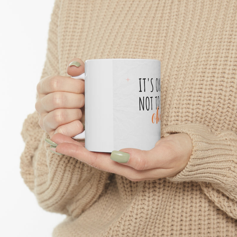 It’s Okay to not be okay Mug