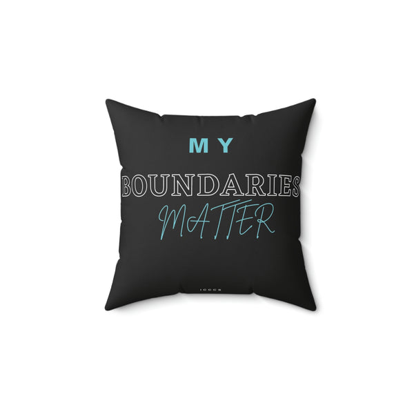 My Boundaries Matter Spun Polyester Square Pillow