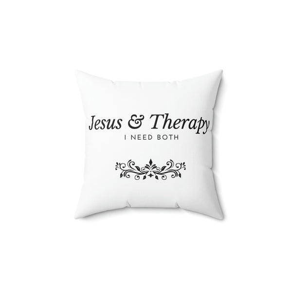 Jesus & Therapy – I Need Both Spun Polyester Square Pillow