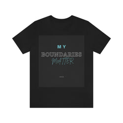 My Boundaries Matter Unisex Jersey Short Sleeve Tee