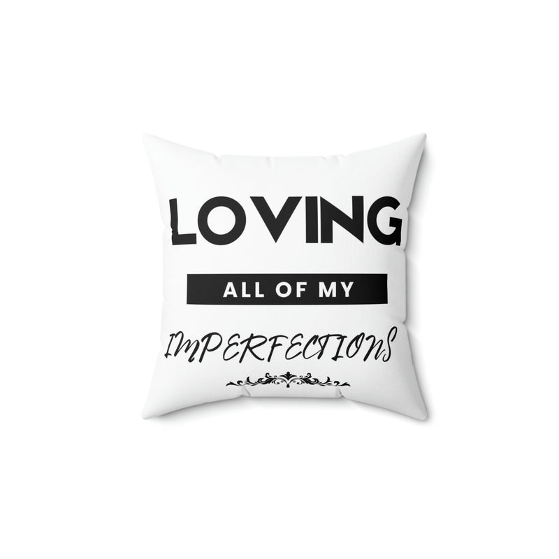 Loving All of My Imperfections Spun Polyester Square Pillow