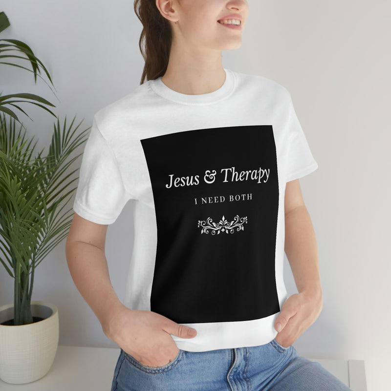 Jesus & Therapy – I Need Both Unisex Jersey Short Sleeve Tee