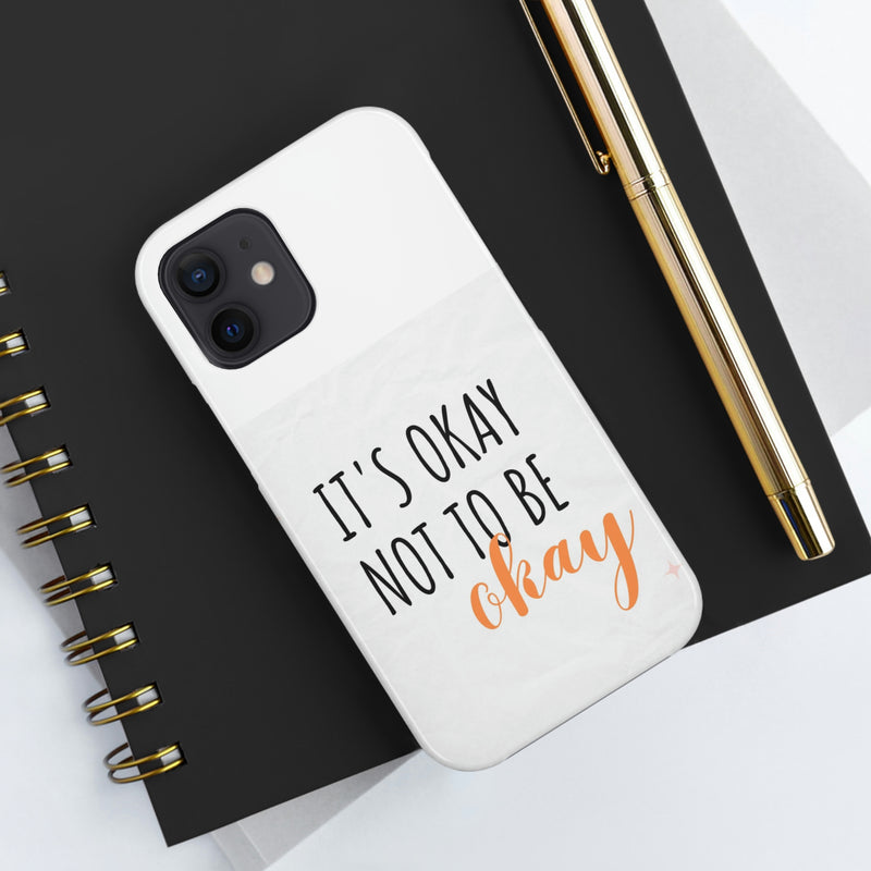 It’s Okay to not be okay Tough Phone Cases, Case-Mate