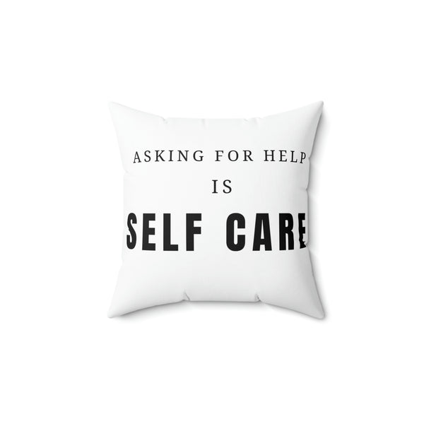 Asking for Help Is Self Care Spun Polyester Square Pillow