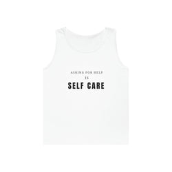 Asking For Help Is Self Care Unisex Heavy Cotton Tank Top