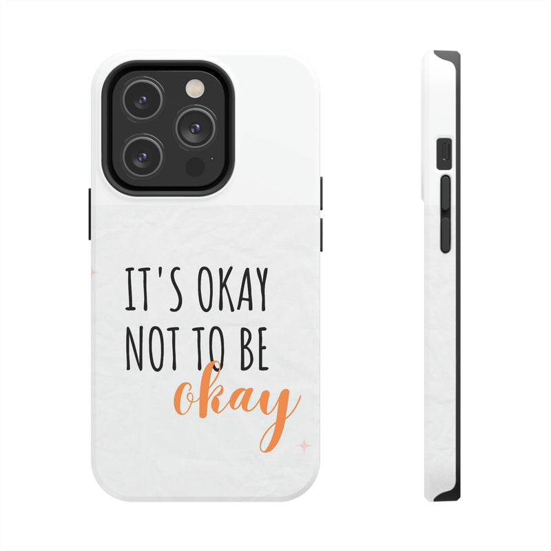 It’s Okay to not be okay Tough Phone Cases, Case-Mate