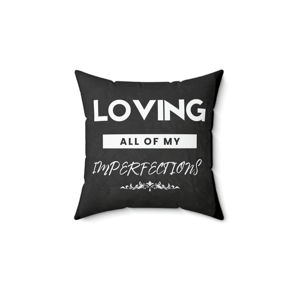 Loving All Of My Imperfections Spun Polyester Square Pillow