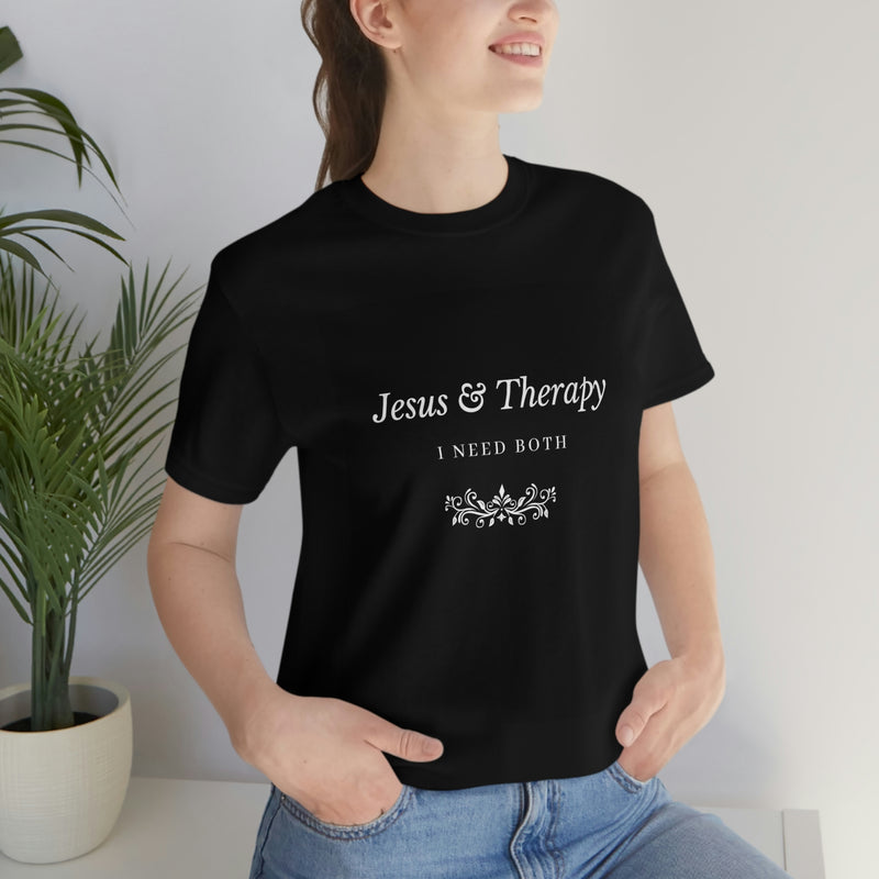 Jesus & Therapy – I Need Both Unisex Jersey Short Sleeve Tee