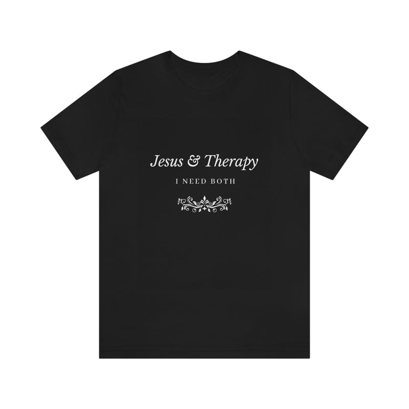 Jesus & Therapy – I Need Both Unisex Jersey Short Sleeve Tee