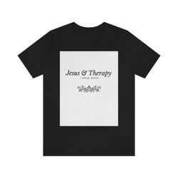 Jesus & Therapy – I Need Both Unisex Jersey Short Sleeve Tee