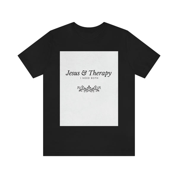 Jesus & Therapy – I Need Both Unisex Jersey Short Sleeve Tee