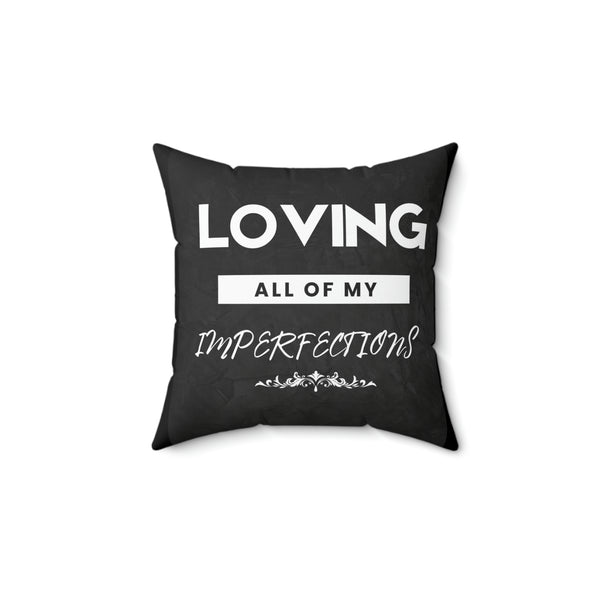 Loving All Of My Imperfections Spun Polyester Square Pillow