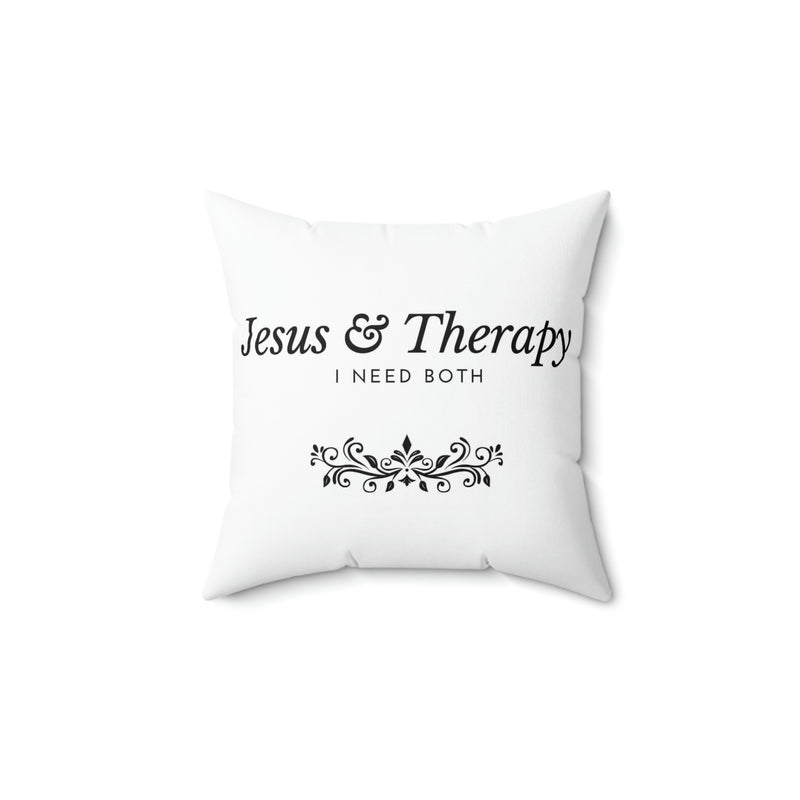 Jesus & Therapy – I Need Both Spun Polyester Square Pillow