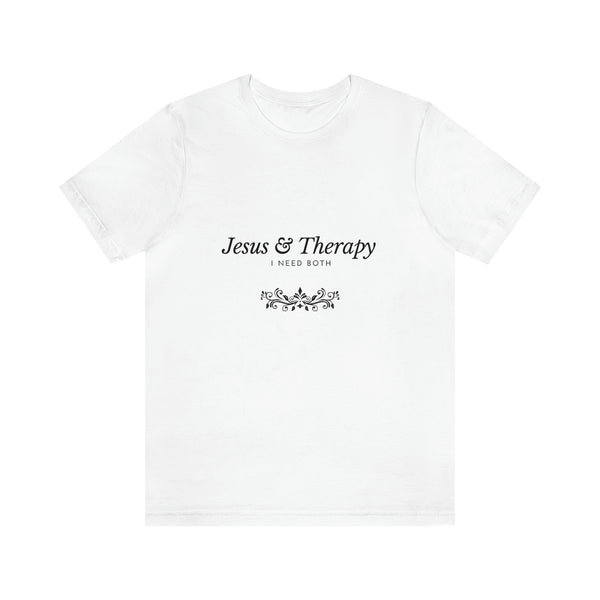 Jesus & Therapy – I Need Both Unisex Jersey Short Sleeve Tee