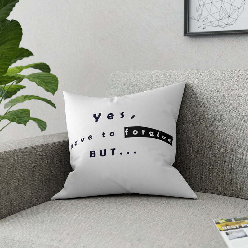 Yes, I have to Forgive But…..  Broadcloth Pillow