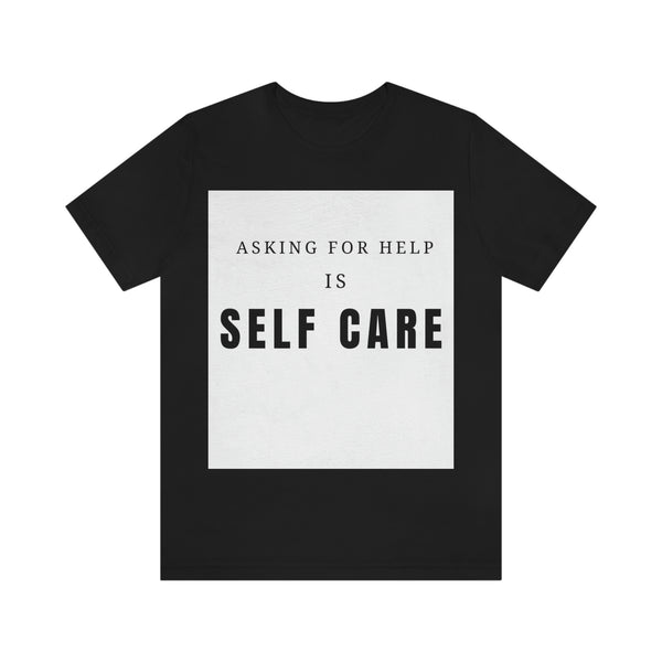 Asking for Help Is Self Care Unisex Jersey Short Sleeve Tee