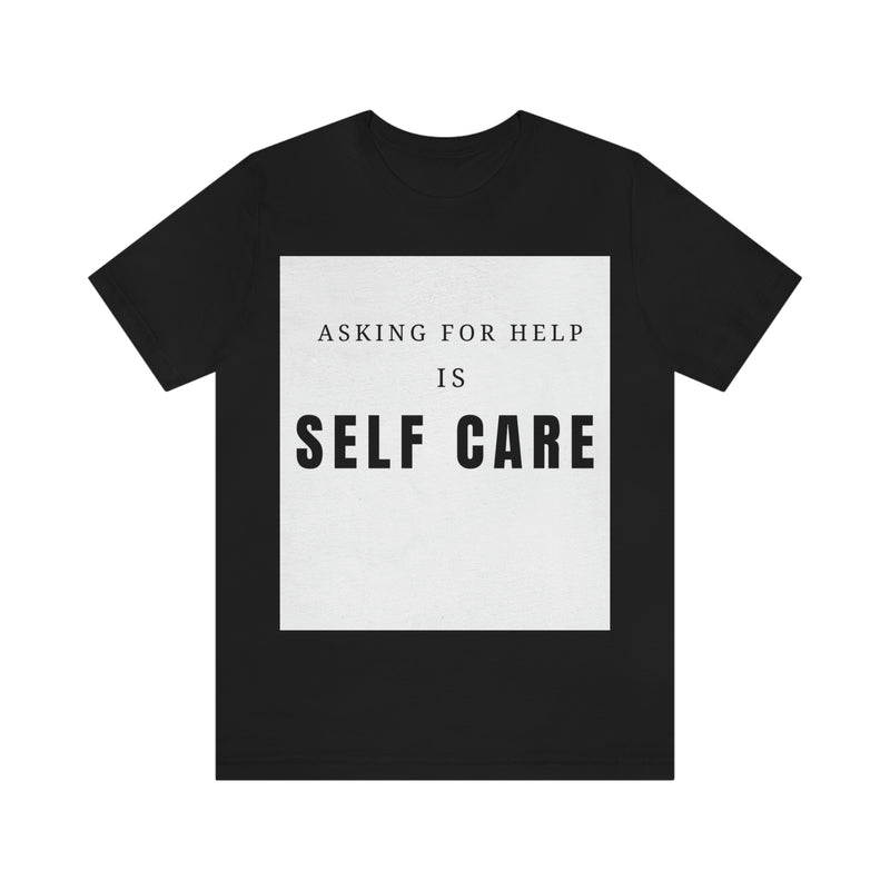 Asking for Help Is Self Care Unisex Jersey Short Sleeve Tee